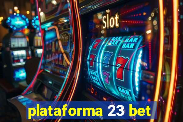 plataforma 23 bet